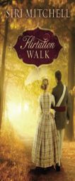 Flirtation Walk by Siri Mitchell Paperback Book