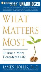 What Matters Most: Living a More Considered Life by James Hollis Paperback Book