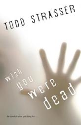 Wish You Were Dead by Todd Strasser Paperback Book
