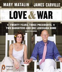 Love & War: 20 Years, Three Presidents, Two Daughters and One Louisiana Home by James Carville Paperback Book
