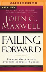 Failing Forward: Turning Mistakes into Stepping Stones for Success by John C. Maxwell Paperback Book