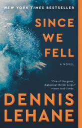 Since We Fell: A Novel by Dennis Lehane Paperback Book