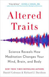 Altered Traits: Science Reveals How Meditation Changes Your Mind, Brain, and Body by Daniel Goleman Paperback Book