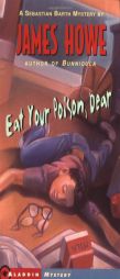 Eat Your Poison, Dear (Sebastian Barth Mystery) by James Howe Paperback Book