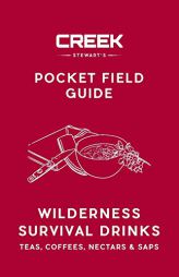 Pocket Field Guide: Wilderness Survival Drinks, Teas, Coees, Nectars & Saps by Creek Stewart Paperback Book