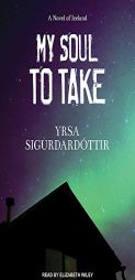 My Soul to Take: A Novel of Iceland (Thora Gudmundsdottir) by Yrsa Sigurdardottir Paperback Book