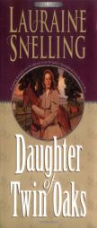Daughter of Twin Oaks by Lauraine Snelling Paperback Book