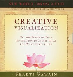 Creative Visualization: Use the Power of Your Imagination to Create What You Want in Your Life (Gawain, Shakti) by Shakti Gawain Paperback Book