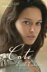 Cate of the Lost Colony by Lisa Klein Paperback Book