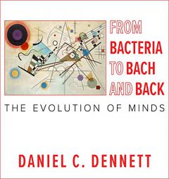 From Bacteria to Bach and Back: The Evolution of Minds by Daniel C. Dennett Paperback Book