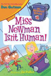 My Weirdest School #10: Miss Newman Isn't Human! by Dan Gutman Paperback Book