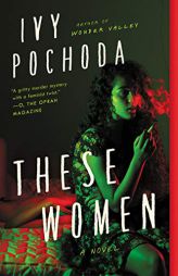These Women: A Novel by Ivy Pochoda Paperback Book