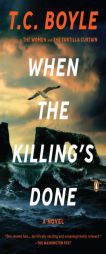 When the Killing's Done by T. Coraghessan Boyle Paperback Book