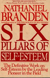 The Six Pillars of Self-Esteem by Nathaniel Branden Paperback Book
