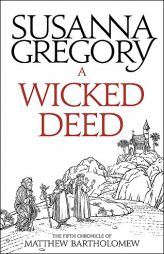 A Wicked Deed: The Fifth Matthew Bartholomew Chronicle by Susanna Gregory Paperback Book