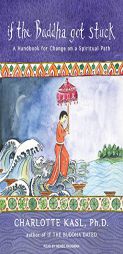 If the Buddha Got Stuck: A Handbook for Change on a Spiritual Path (Buddha Guides) by Charlotte Kasl Paperback Book