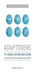 Adaptogens: Your Guide to Herbs for Radiant Health by Agatha Noveille Paperback Book