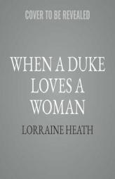 When a Duke Loves a Woman: A Sins for All Seasons Novel (Sins for All Seasons Novels, Book 2) by Lorraine Heath Paperback Book