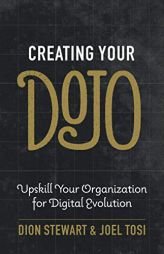 Creating Your Dojo: Upskill Your Organization for Digital Evolution by Dion Stewart Paperback Book