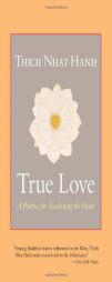 True Love: A Practice for Awakening the Heart by Thich Nhat Hanh Paperback Book