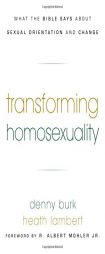 Transforming Homosexuality: What the Bible Says about Sexual Orientation and Change by Denny Burk Paperback Book
