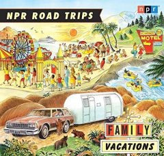 NPR Road Trips: Family Vacations: Stories that Take You Away by Noah Adams Paperback Book