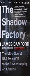 The Shadow Factory: The NSA from 9/11 to the Eavesdropping on America by James Bamford Paperback Book