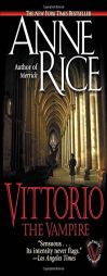 Vittorio, the Vampire by Anne Rice Paperback Book