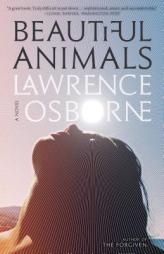Beautiful Animals: A Novel by Lawrence Osborne Paperback Book