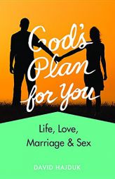 God's Plan for You (Revised): Life, Love, Marriage, & Sex by David Hajduk Paperback Book