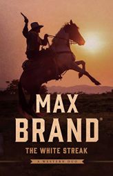 The White Streak : A Western Duo by Max Brand Paperback Book