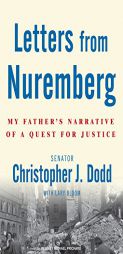 Letters from Nuremberg: My Father's Narrative of a Quest for Justice by Christopher Dodd Paperback Book
