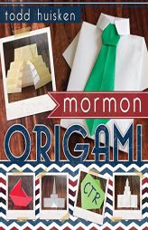 Mormon Origami by Todd Huisken Paperback Book