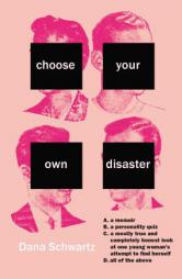 Choose Your Own Disaster by Dana Schwartz Paperback Book