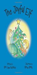 The Joyful Elf by Kari Lynn Keithley Paperback Book