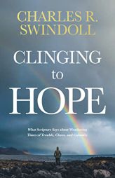 Clinging to Hope: What Scripture Says about Weathering Times of Trouble, Chaos, and Calamity by Charles R. Swindoll Paperback Book