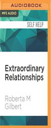 Extraordinary Relationships: A New Way of Thinking About Human Interactions by Roberta M. Gilbert Paperback Book