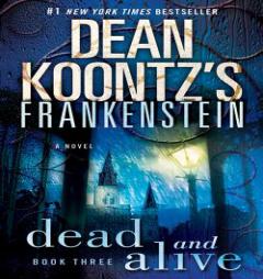 Frankenstein: Dead and Alive by Dean Koontz Paperback Book