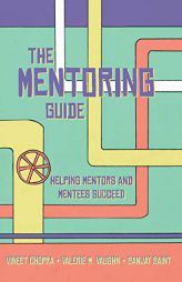 The Mentoring Guide: Helping Mentors and Mentees Succeed by Vineet Chopra Paperback Book