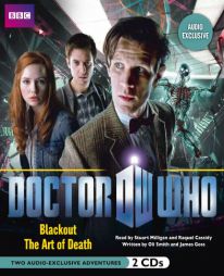 Doctor Who: Blackout & The Art of Death: Two Audio-Exclusive Adventures Featuring the 11th Doctor by James Goss Paperback Book