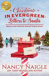 Christmas In Evergreen: Letters to Santa: Based On the Hallmark Channel Original Movie by  Paperback Book