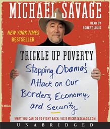Trickle Up Poverty: Stopping Obama's Attack on Our Borders, Economy, and Security by Michael Savage Paperback Book