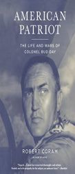 American Patriot: The Life and Wars of Colonel Bud Day by Robert Coram Paperback Book