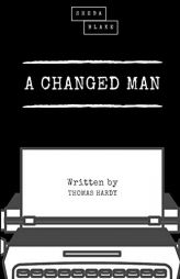 A Changed Man by Thomas Hardy Paperback Book