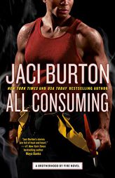 All Consuming (Brotherhood by Fire) by Jaci Burton Paperback Book