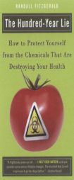 The Hundred-Year Lie: How to Protect Yourself from the Chemicals That Are Destroying Your Health by Randall Fitzgerald Paperback Book