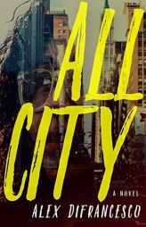 All City: A Novel by Alex Difrancesco Paperback Book
