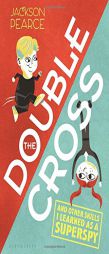 The Doublecross: (And Other Skills I Learned as a Superspy) by Jackson Pearce Paperback Book