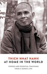 At Home in the World: Stories and Essential Teachings from a Monk's Life by Thich Nhat Hanh Paperback Book