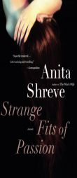 Strange Fits of Passion by Anita Shreve Paperback Book